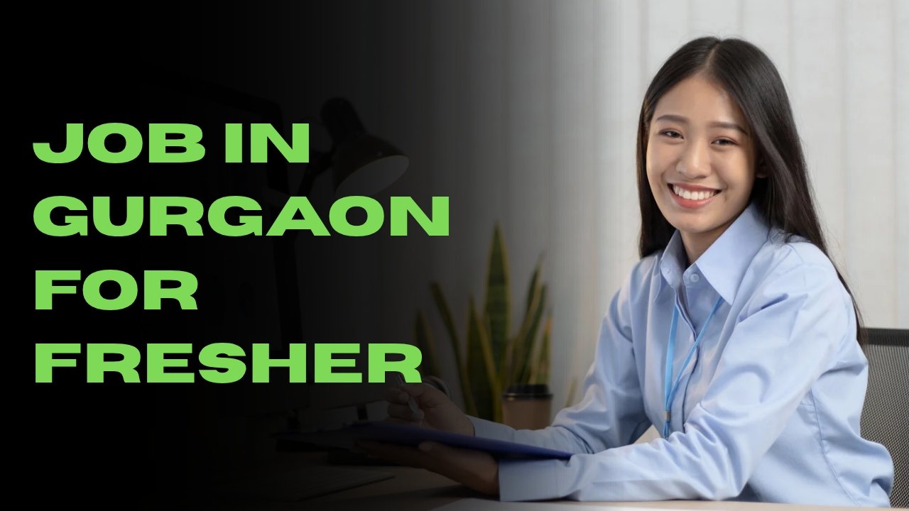 Job in Gurgaon for Fresher 2026